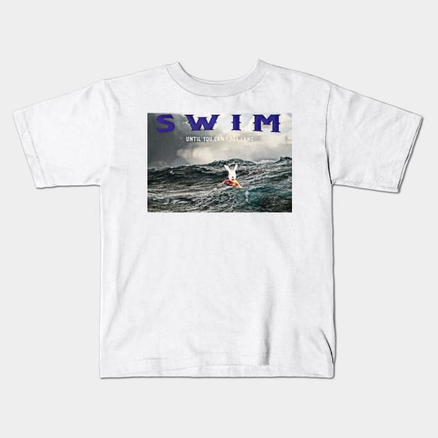 Swim Until You Can't See Land Kids T-Shirt by ImpArtbyTorg